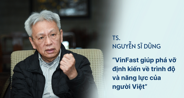 TS. Nguyễn Sĩ Dũng: “VinFast giúp phá vỡ định kiến về trình độ và năng lực của người Việt”- Ảnh 1.